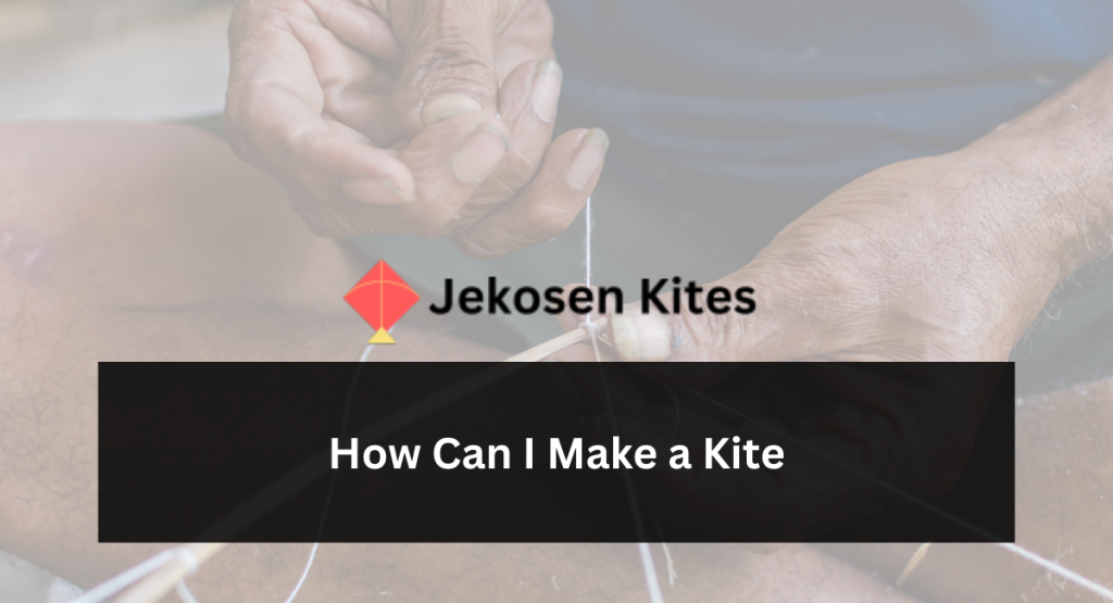How Can I Make a Kite