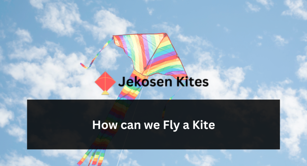 How Can We Fly a Kite