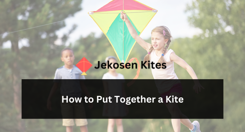 How to Put Together a Kite